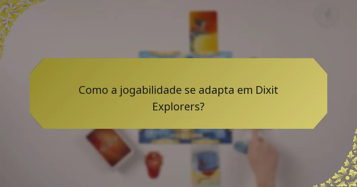 Como a jogabilidade se adapta em Dixit Explorers?