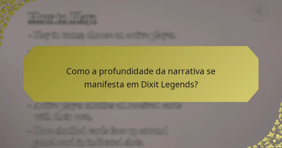 Como a profundidade da narrativa se manifesta em Dixit Legends?