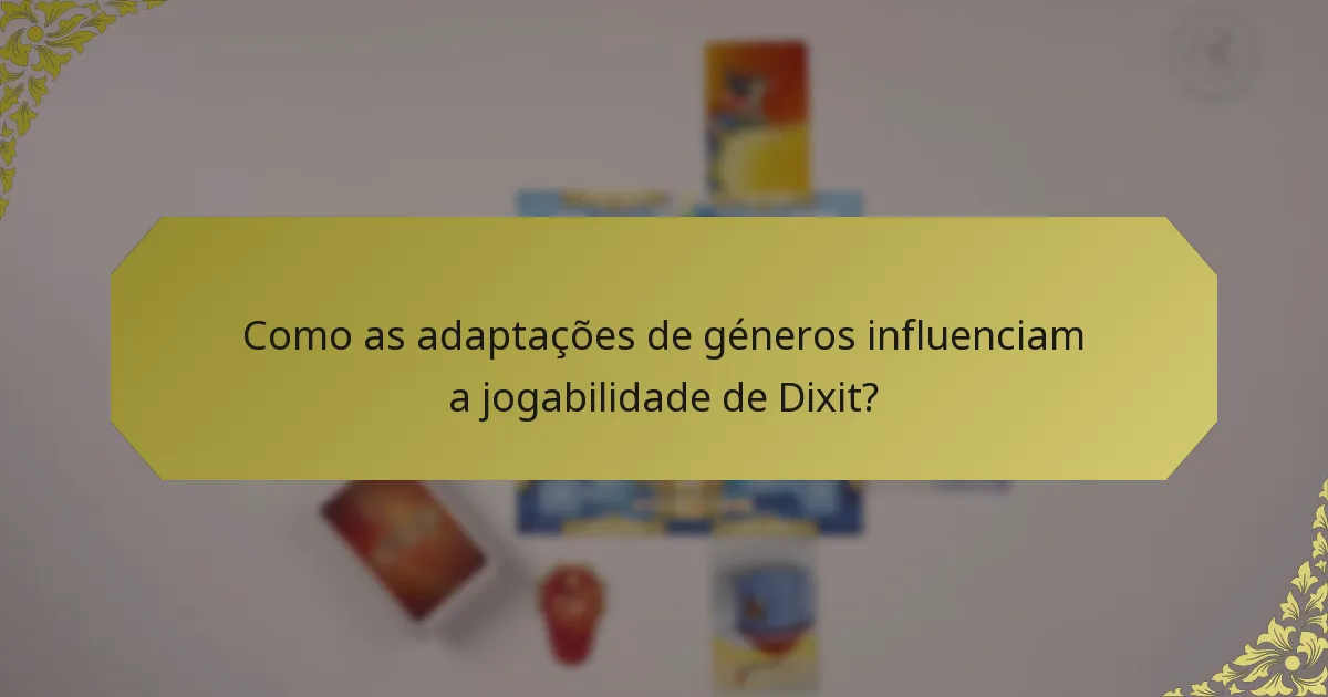 Como as adaptações de géneros influenciam a jogabilidade de Dixit?