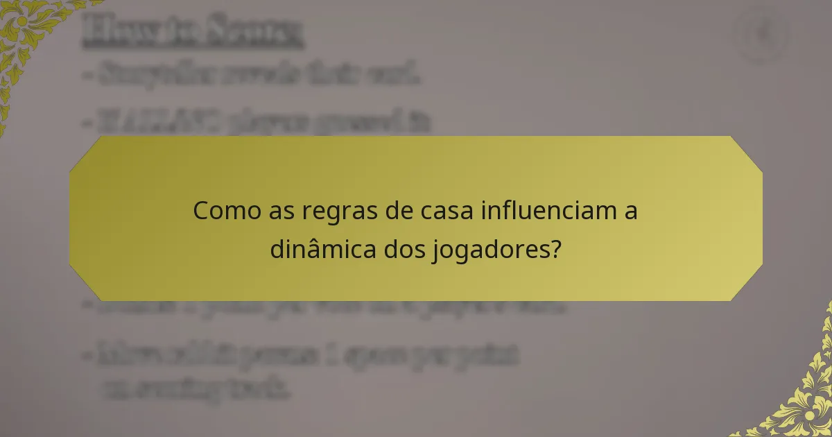 Como as regras de casa influenciam a dinâmica dos jogadores?