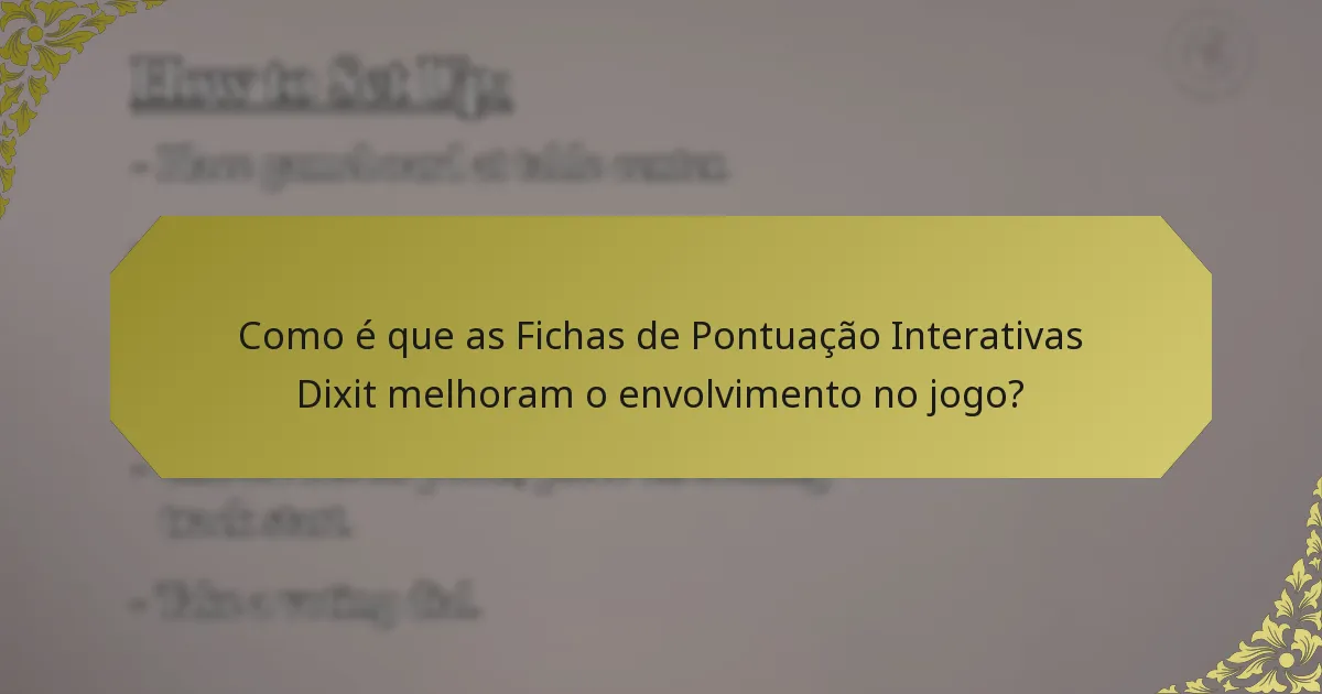 Como é que as Fichas de Pontuação Interativas Dixit melhoram o envolvimento no jogo?