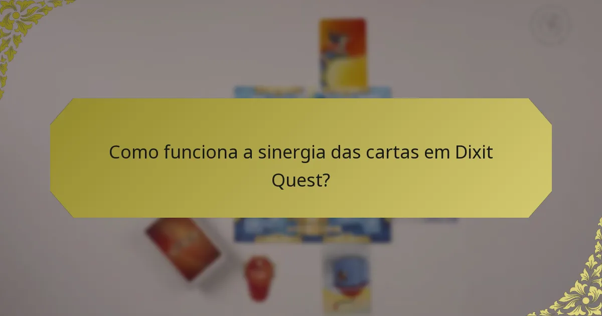 Como funciona a sinergia das cartas em Dixit Quest?