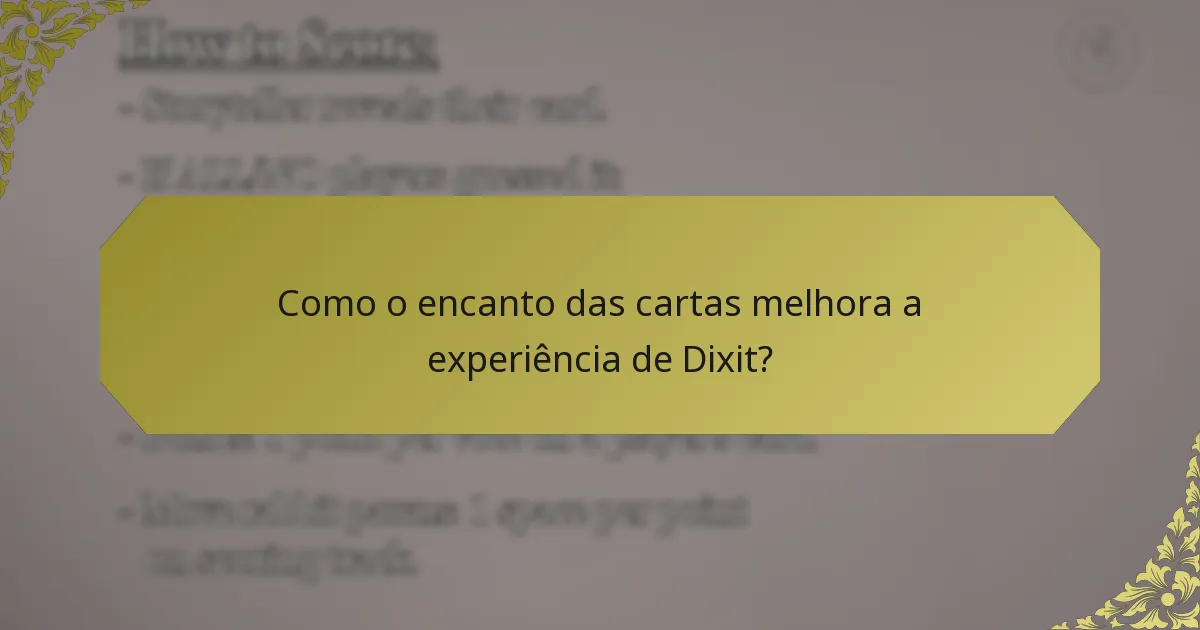 Como o encanto das cartas melhora a experiência de Dixit?