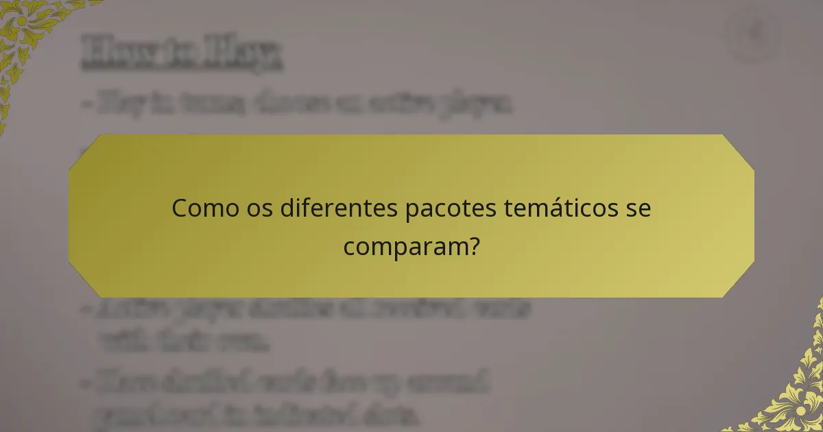 Como os diferentes pacotes temáticos se comparam?