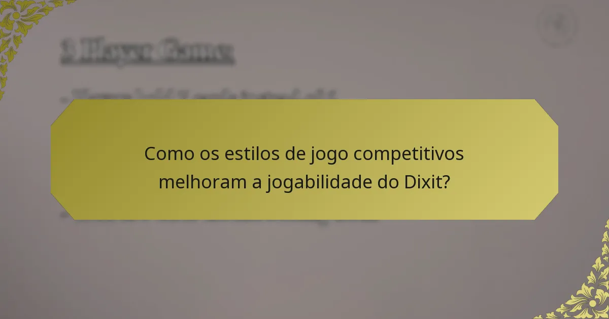 Como os estilos de jogo competitivos melhoram a jogabilidade do Dixit?