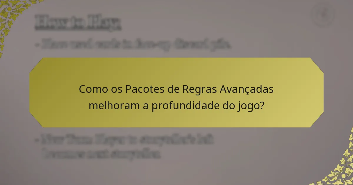 Como os Pacotes de Regras Avançadas melhoram a profundidade do jogo?