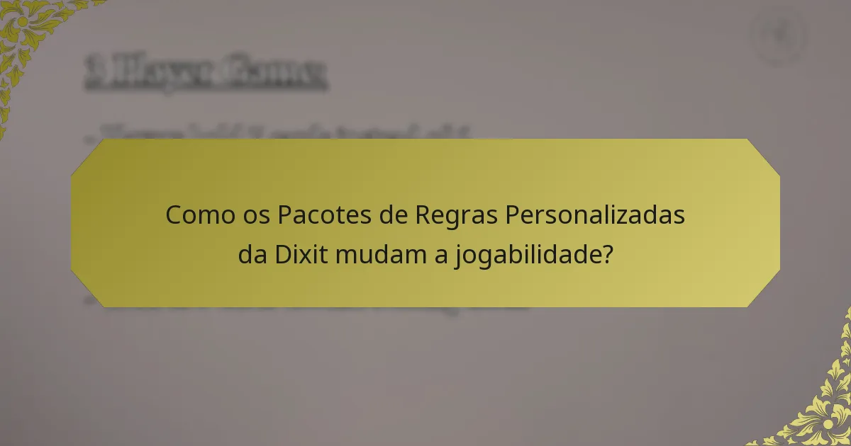 Como os Pacotes de Regras Personalizadas da Dixit mudam a jogabilidade?