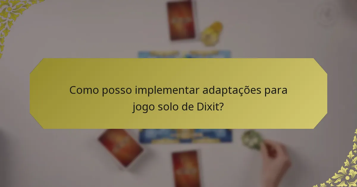 Como posso implementar adaptações para jogo solo de Dixit?