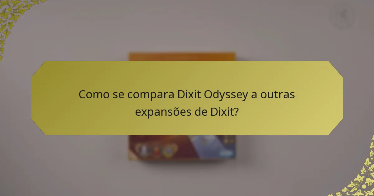 Como se compara Dixit Odyssey a outras expansões de Dixit?