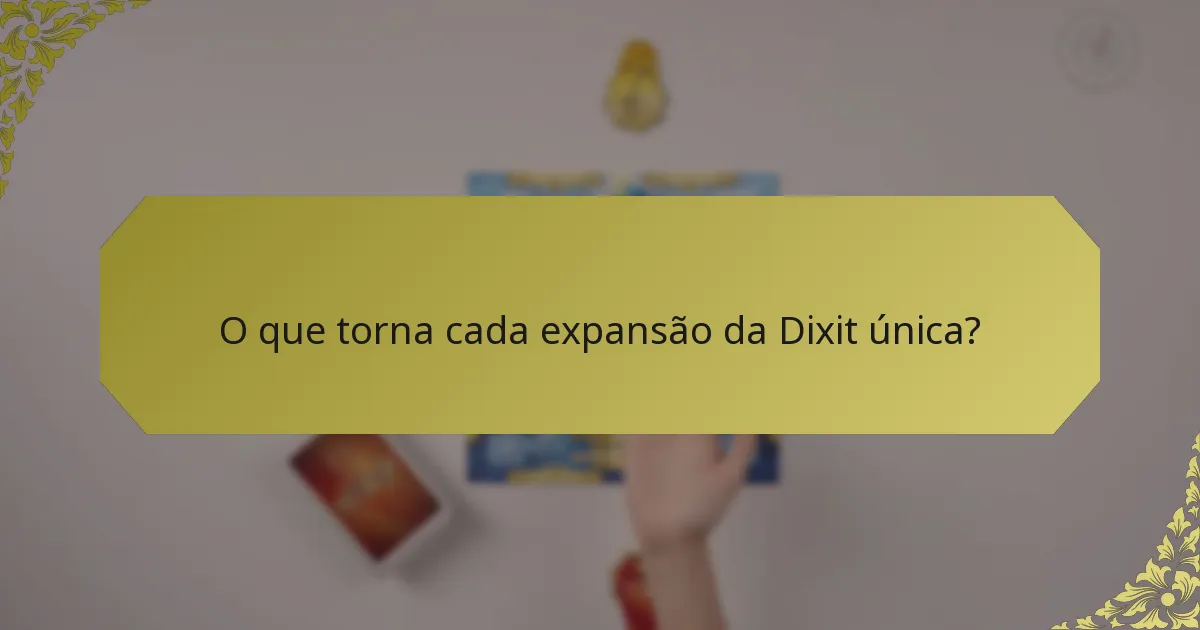 O que torna cada expansão da Dixit única?