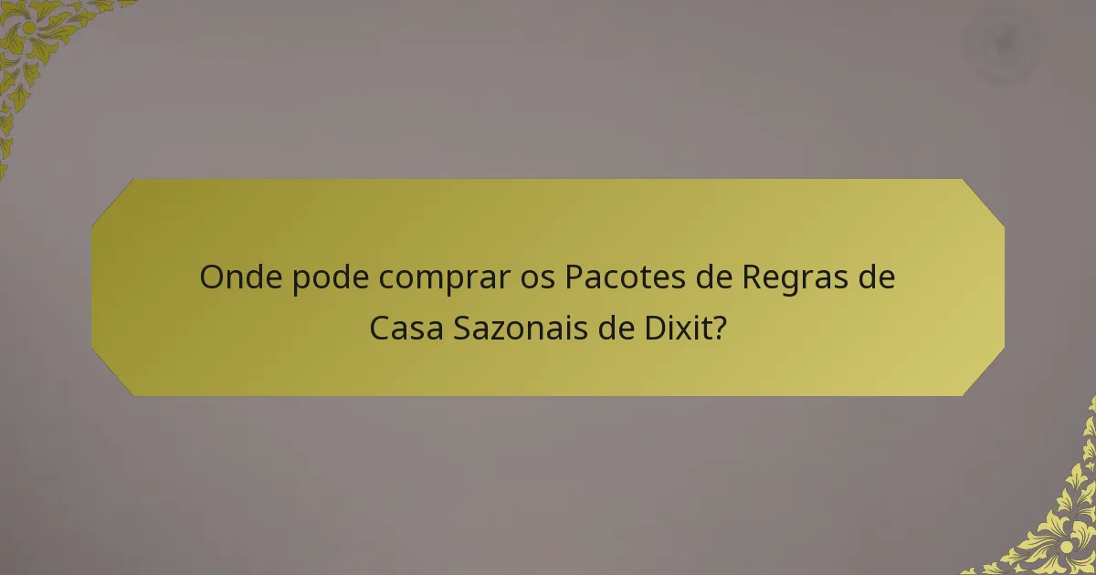 Onde pode comprar os Pacotes de Regras de Casa Sazonais de Dixit?