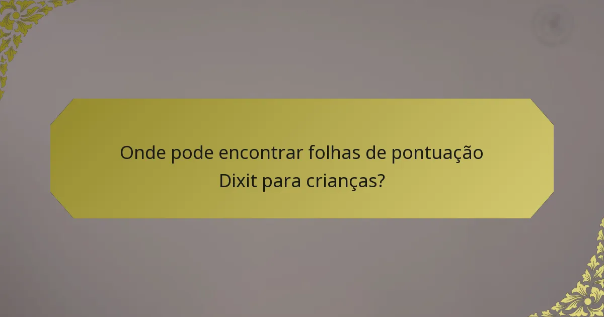 Onde pode encontrar folhas de pontuação Dixit para crianças?