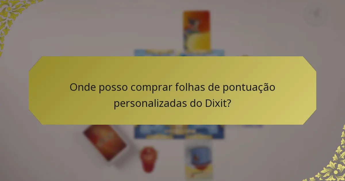 Onde posso comprar folhas de pontuação personalizadas do Dixit?