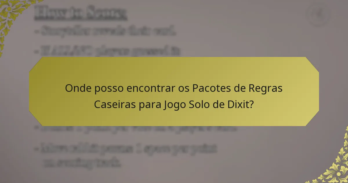 Onde posso encontrar os Pacotes de Regras Caseiras para Jogo Solo de Dixit?