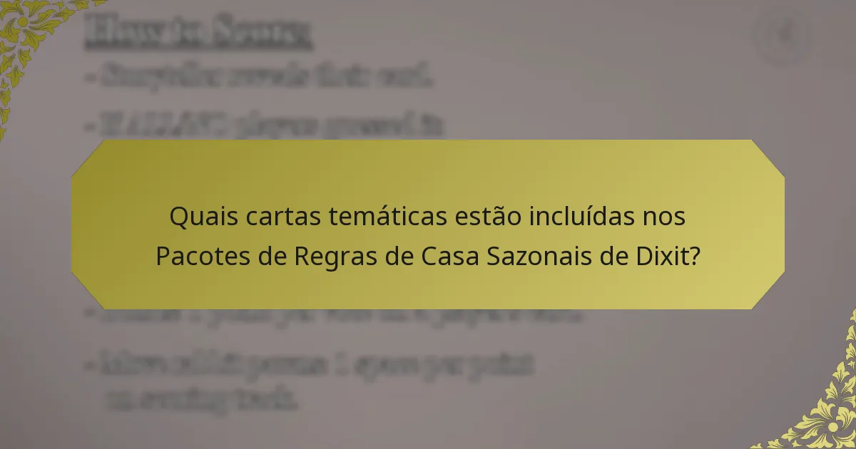 Quais cartas temáticas estão incluídas nos Pacotes de Regras de Casa Sazonais de Dixit?