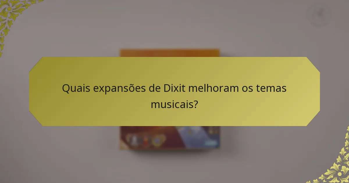Quais expansões de Dixit melhoram os temas musicais?