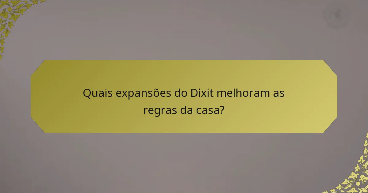 Quais expansões do Dixit melhoram as regras da casa?