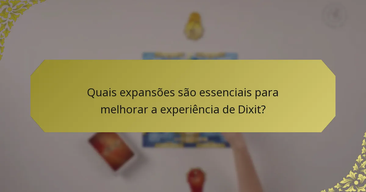 Quais expansões são essenciais para melhorar a experiência de Dixit?
