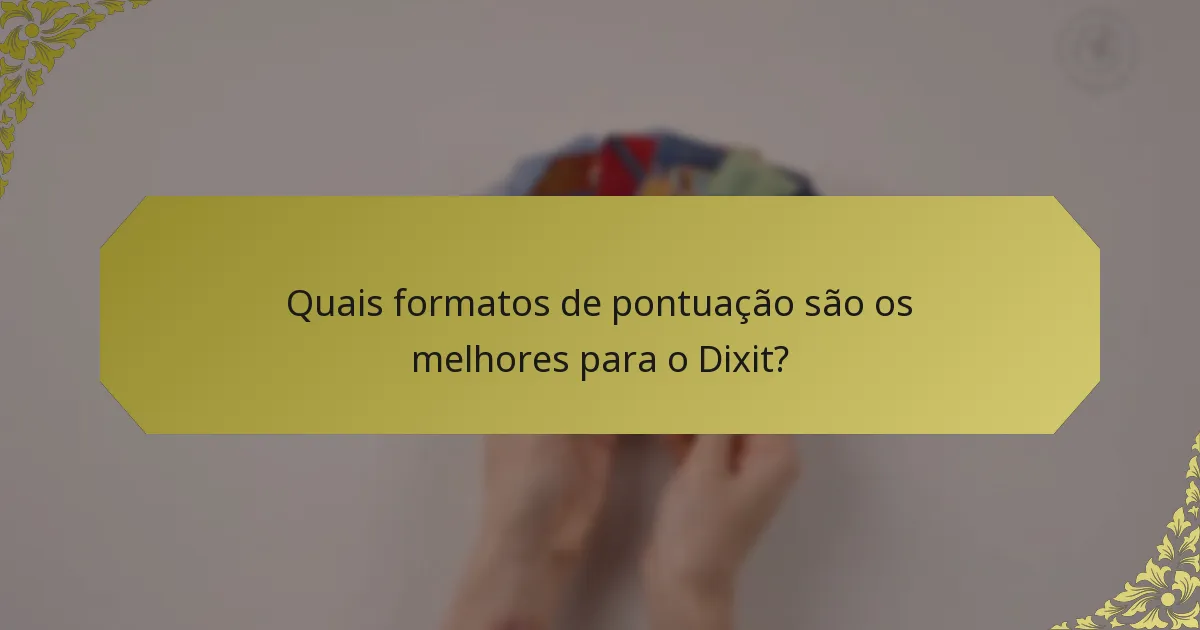 Quais formatos de pontuação são os melhores para o Dixit?
