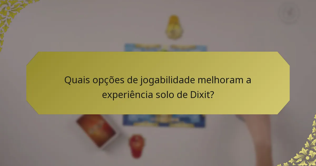 Quais opções de jogabilidade melhoram a experiência solo de Dixit?
