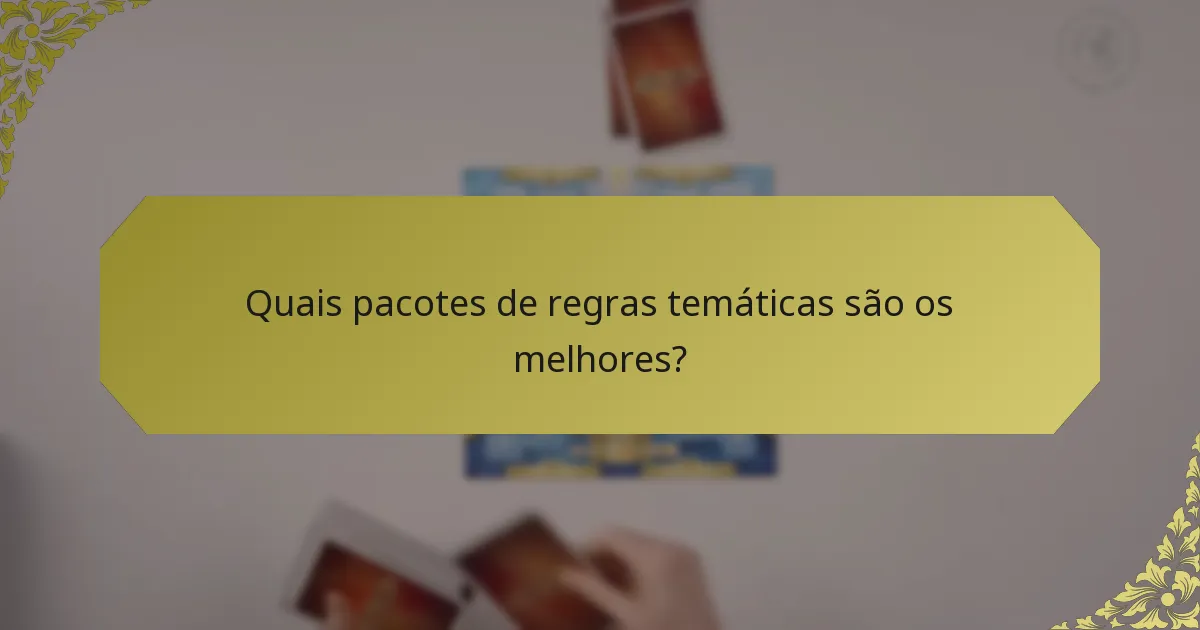 Quais pacotes de regras temáticas são os melhores?