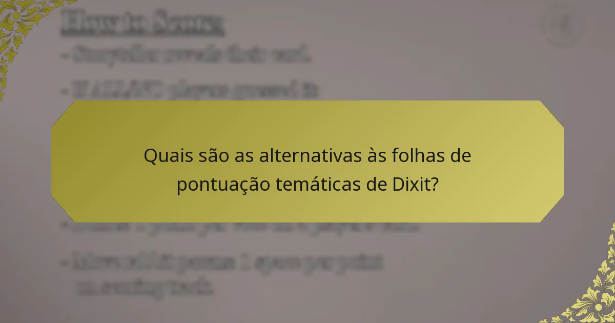 Quais são as alternativas às folhas de pontuação temáticas de Dixit?