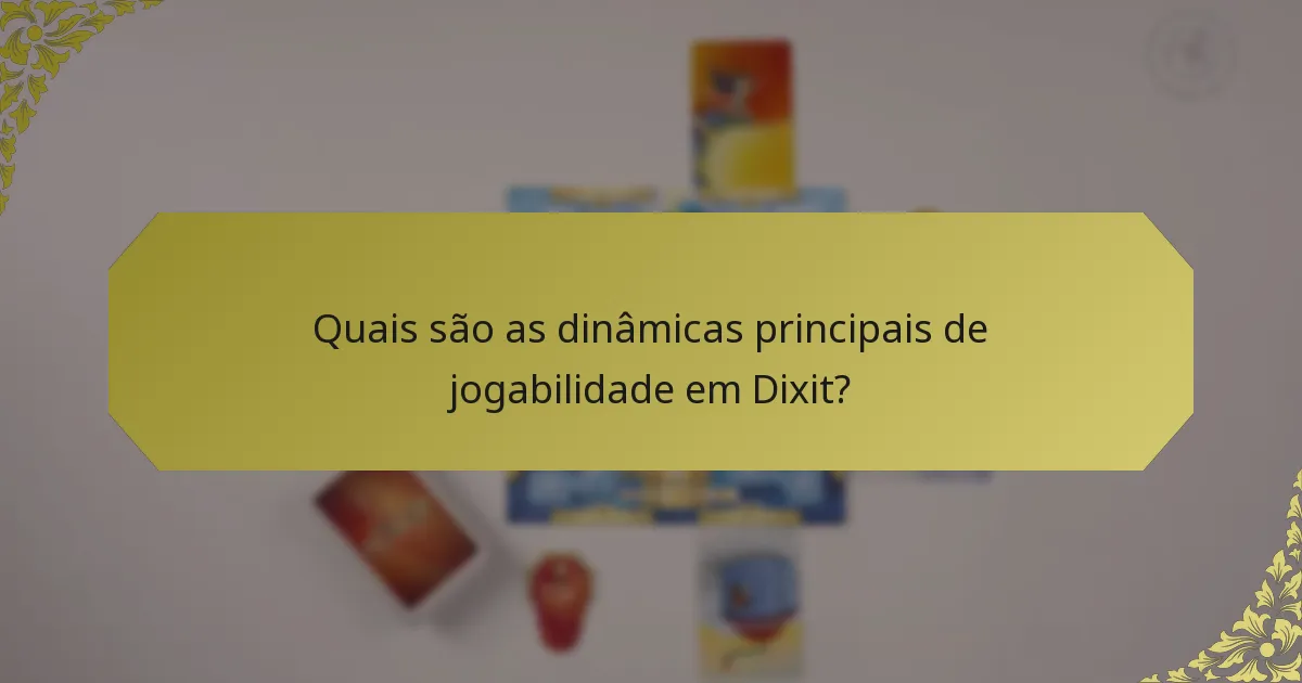 Quais são as dinâmicas principais de jogabilidade em Dixit?