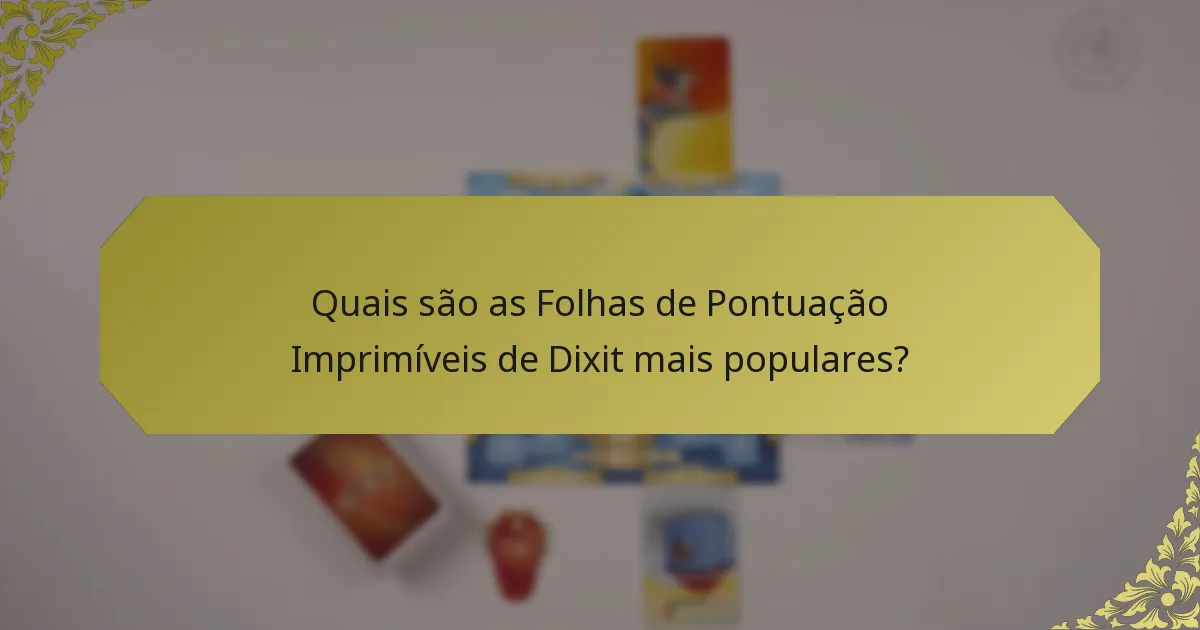 Quais são as Folhas de Pontuação Imprimíveis de Dixit mais populares?