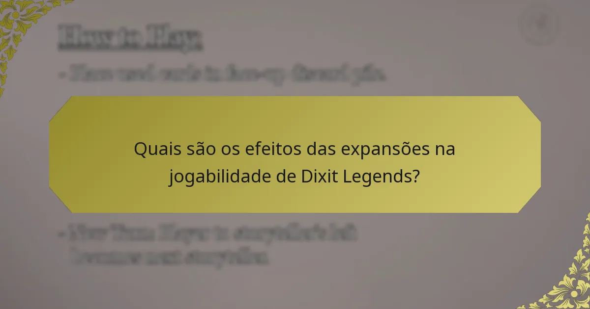 Quais são os efeitos das expansões na jogabilidade de Dixit Legends?