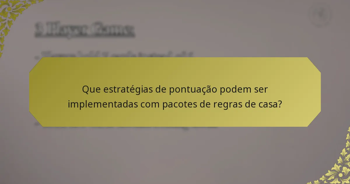 Que estratégias de pontuação podem ser implementadas com pacotes de regras de casa?